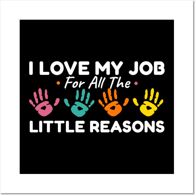 I Love My Job For All The Little Reasons Wall Art by erythroxian-merch